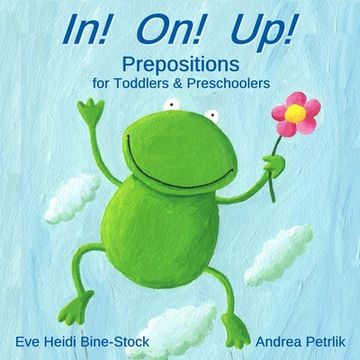 portada In! On! Up!: Prepositions for Toddlers & Preschoolers (en Inglés)