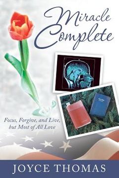 portada miracle complete: focus, forgive, and live, but most of all love (en Inglés)