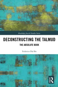 portada Deconstructing the Talmud: The Absolute Book (Routledge Jewish Studies) (en Inglés)