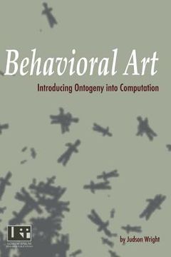 portada Behavioral Art: Introducing Ontogeny Into Computation