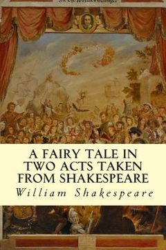 portada A Fairy Tale in Two Acts Taken from Shakespeare (en Inglés)