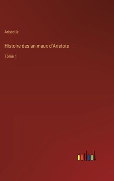 portada Histoire des animaux d'Aristote: Tome 1 (in French)