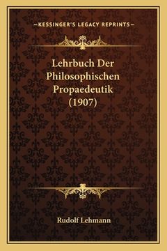 portada Lehrbuch Der Philosophischen Propaedeutik (1907) (en Alemán)