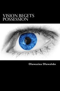 portada Vision Begets Possession: If You Can See It, You Can Have It