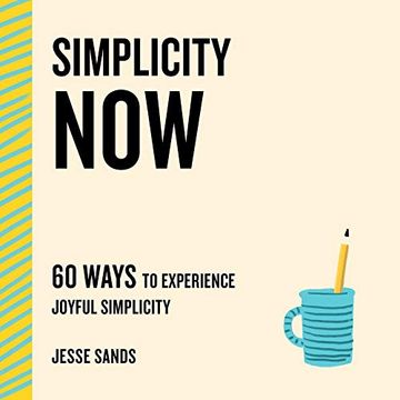 portada Simplicity Now: 60 Ways to Experience Joyful Simplicity (The now Series) (in English)