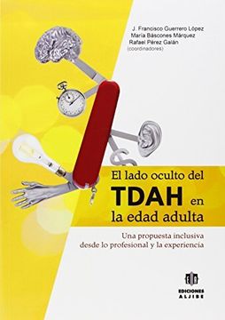 portada El Lado Oculto Del Tdah En La Edad Adulta : Una Propuesta Inclusiva Desde Lo Profesional Y La Experiencia