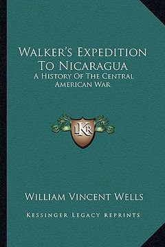 portada walker's expedition to nicaragua: a history of the central american war (in English)