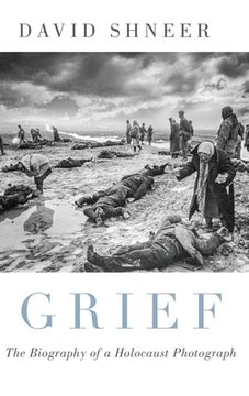 portada Grief: The Biography of a Holocaust Photograph (in English)