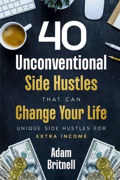 portada Forty Unconventional Side Hustles That Can Change Your Life
