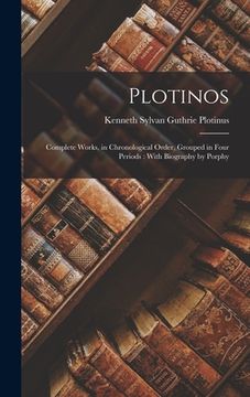portada Plotinos: Complete Works, in Chronological Order, Grouped in Four Periods: With Biography by Porphy (en Inglés)