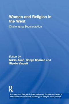 portada Women and Religion in the West: Challenging Secularization (Theology and Religion in Interdisciplinary Perspective Series in Association With the bsa Sociology of Religion Study Group) (en Inglés)