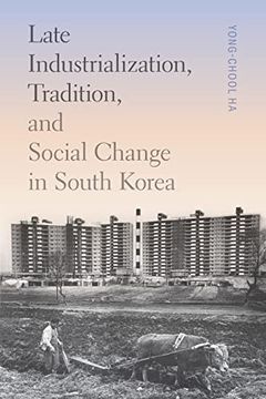portada Late Industrialization, Tradition, and Social Change in South Korea (Korean Studies of the Henry m. Jackson School of International Studies) (en Inglés)