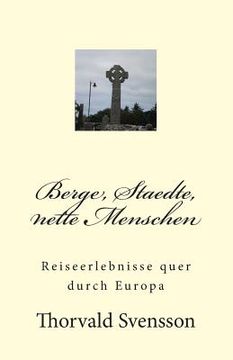 portada Berge, Staedte, nette Menschen: Reiseerlebnisse quer durch Europa (in German)