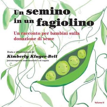portada Un semino in un fagiolino: Una racconta per bambini sulla donaziane di seme (in Italian)
