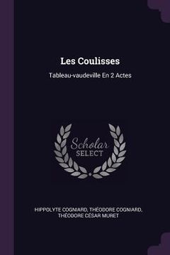 portada Les Coulisses: Tableau-vaudeville En 2 Actes (en Inglés)
