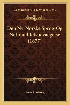portada Den Ny-Norske Sprog-Og Nationalitetsbevaegelse (1877) (en Noruego)