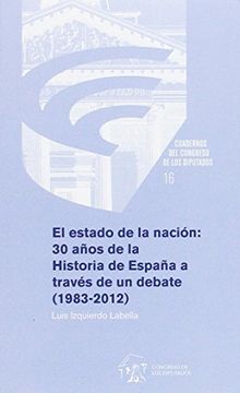 portada El estado de la nación: 30 años de la historia de España a través de un debate (1983-2012)