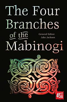 portada The Four Branches of the Mabinogi: Epic Stories, Ancient Traditions (The World'S Greatest Myths and Legends) (in English)