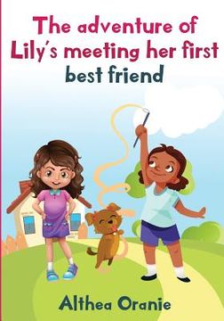 portada The adventure of Lily's Meeting Her First Bestfriend: The Story is nonfiction book base on two little girls forming a true friendship. Lily meeting he (in English)
