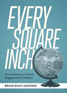 portada Every Square Inch: An Introduction to Cultural Engagement for Christians