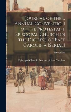 portada Journal of the ... Annual Convention of the Protestant Episcopal Church in the Diocese of East Carolina [serial]; 116th(1999) (in English)