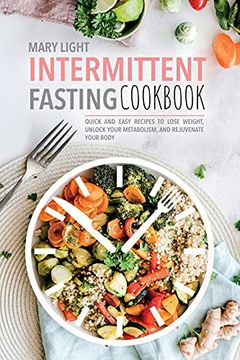 portada Intermittent Fasting Cookbook: Quick and Easy Recipes to Lose Weight, Unlock Your Metabolism, and Rejuvenate Your Body (en Inglés)