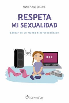 portada Respeta mi Sexualidad: Educar en un Mundo Hipersexualizado