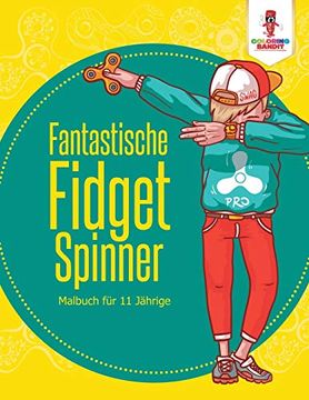 portada Fantastische Fidget Spinner: Malbuch für 11 Jährige (en Alemán)