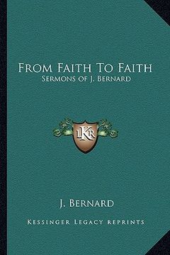 portada from faith to faith: sermons of j. bernard