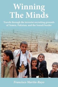 portada winning the minds: travels through the terrorist recruiting grounds of yemen, pakistan, and the somali border (in English)