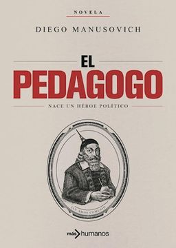 portada El Pedagogo, Nace un Héroe Político (Spanish Edition)