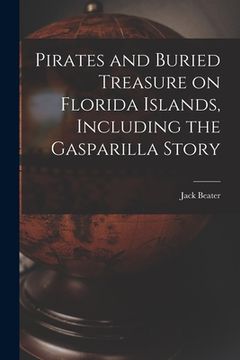 portada Pirates and Buried Treasure on Florida Islands, Including the Gasparilla Story (en Inglés)