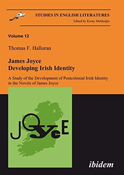 portada James Joyce: Developing Irish Identity: A Study of the Development of Postcolonial Irish Identity in the Novels of James Joyce (Studies in English Literatures) (Volume 12) (en Inglés)