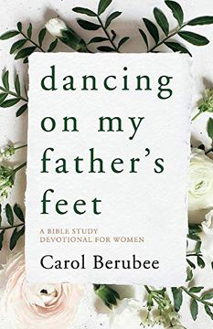 portada Dancing on my Father'S Feet: A Bible Study Devotional for Women (en Inglés)