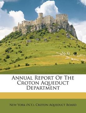 portada annual report of the croton aqueduct department (in English)