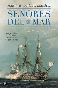 portada Señores del Mar: Los Grandes y Olvidados Capitanes de la Real Armada