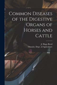 portada Common Diseases of the Digestive Organs of Horses and Cattle [microform] (en Inglés)