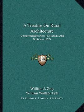 portada a treatise on rural architecture: comprehending plans, elevations and sections (1852) (in English)