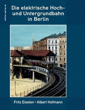 portada Die elektrische Hoch- und Untergrundbahn in Berlin (in German)