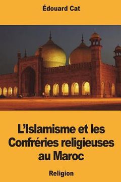 portada L'Islamisme et les Confréries religieuses au Maroc (en Francés)