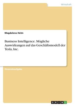 portada Business Intelligence. Mögliche Auswirkungen auf das Geschäftsmodell der Tesla, Inc. (in German)