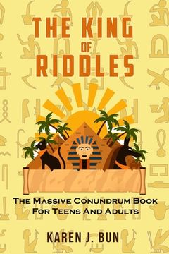 portada The King Of Riddles: The Massive Conundrum Book For Teens And Adults (in English)