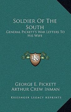 portada soldier of the south: general pickett's war letters to his wife (en Inglés)