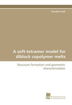 portada A Soft-Tetramer Model for Diblock Copolymer Melts (en Inglés)