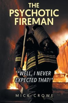 portada The Psychotic Fireman "Well, I Never Expected That!" (en Inglés)