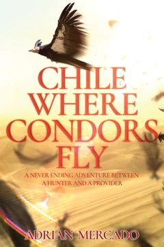 portada Chile Where Condors Fly (en Inglés)