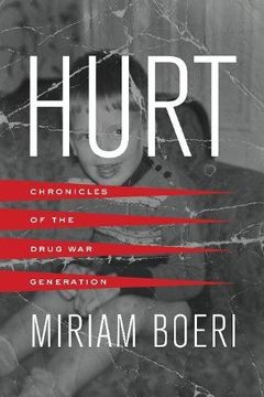 portada Hurt: Chronicles of the Drug war Generation (en Inglés)