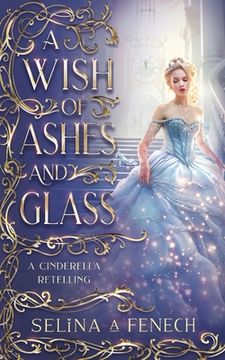 portada A Wish of Ashes and Glass: A Cinderella Retelling (en Inglés)