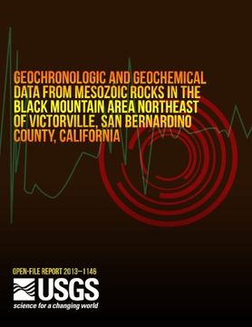 portada Geochronologic and Geochemical Data from Mesozoic Rocks in the Black Mountain Area Northeast of Victorville, San Bernardino County, California