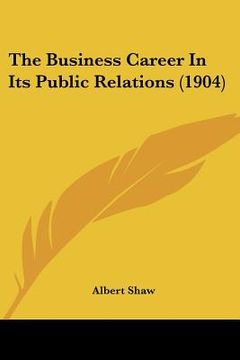 portada the business career in its public relations (1904) (in English)